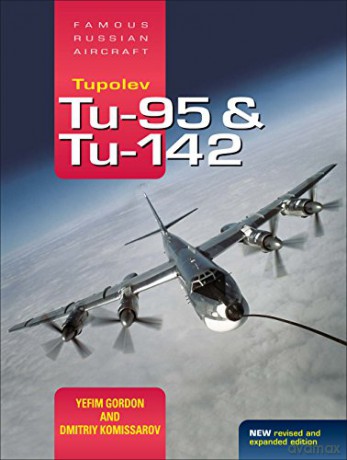 Tupolev Tu-95 and Tu-142: Famous Russian Aircraft - Yefim Gordon [KSIĄŻKA]