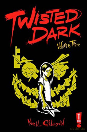 Twisted Dark Volume 3 (Twisted Dark Gn) - Neil Gibson [KSIĄŻKA]