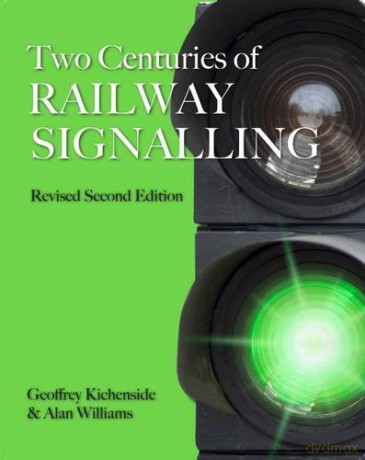 Two Centuries of Railway Signalling - Geoffrey Kichenside [KSIĄŻKA]