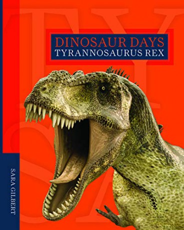 Tyrannosaurus Rex (Dinosaur Days) - Sara Gilbert [KSIĄŻKA]