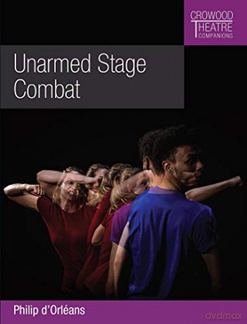 Unarmed Stage Combat (Crowood Theatre Companions) - Philip d'Orleans [KSIĄŻKA]
