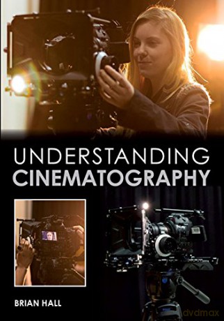 Understanding Cinematography - Brian Hall [KSIĄŻKA]