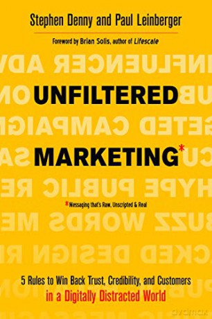 Unfiltered Marketing: 5 Rules to Win Back Trust, Credibility, and Customers in a Digitally Distracted World - Stephen Denny [KSIĄŻKA]