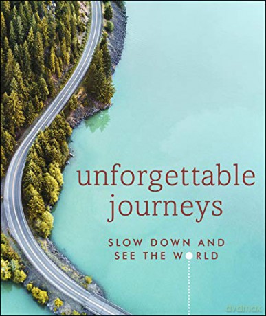 Unforgettable Journeys: Slow down and see the world [KSIĄŻKA]
