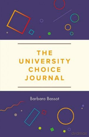 University Choice Journal: Decision making guide to help students choose which university and degree (Journal) - Barbara Bassot [KSIĄŻKA]