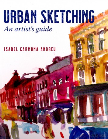 Urban Sketching: An artist's guide - Isabel Carmona Andreu [KSIĄŻKA]