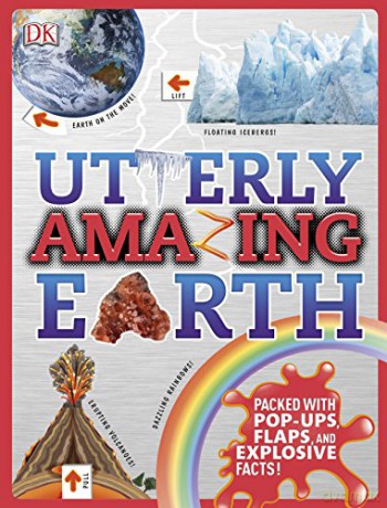 Utterly Amazing Earth: Packed with Pop-ups, Flaps, and Explosive Facts! [KSIĄŻKA]