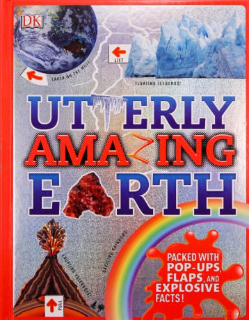 Utterly Amazing Earth: Packed with Pop-ups, Flaps, and Explosive Facts! [KSIĄŻKA]