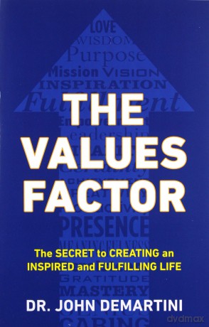 Values Factor: The Secret to Creating an Inspired and Fulfilling Life - John F. Demartini [KSIĄŻKA]
