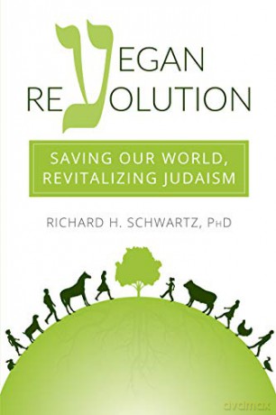 Vegan Revolution: Saving Our World, Revitalizing Judaism - Richard H. Schwartz [KSIĄŻKA]