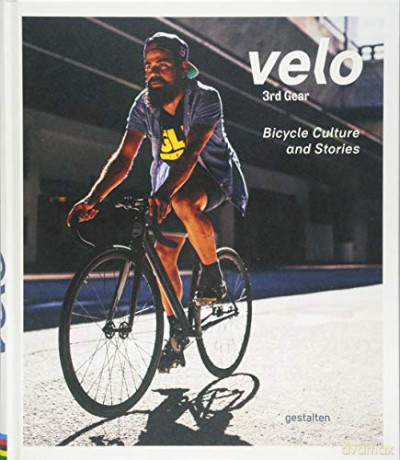 Velo 3rd Gear: Bicycle Culture and Stories [KSIĄŻKA]