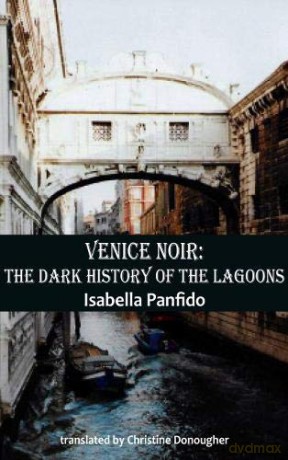 Venice Noir: The dark history of the lagoons (City Noir): 3 - Isabella Panfido [KSIĄŻKA]
