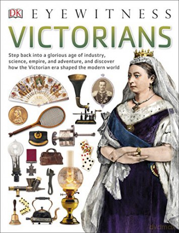 Victorians (Eyewitness) (DK Eyewitness) - Ann Kramer [KSIĄŻKA]
