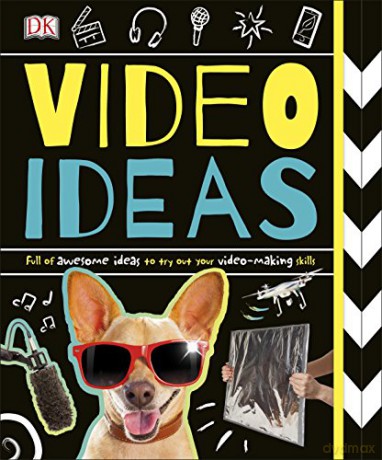 Video Ideas: Full of Awesome Ideas to try out your Video-making Skills [KSIĄŻKA]