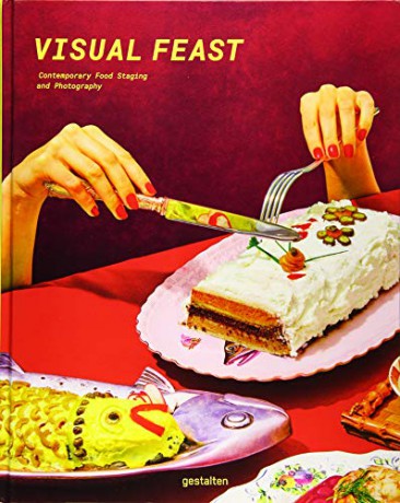 Visual Feast: Contemporary Food Staging and Photography [KSIĄŻKA]