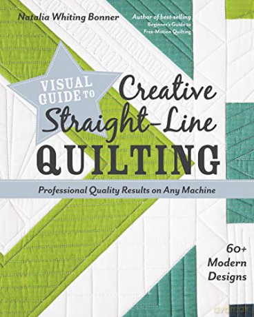 Visual Guide to Creative Straight-Line Quilting: Professional-Quality Results on Any Machine - Natalia Whiting Bonner [KSIĄŻKA]