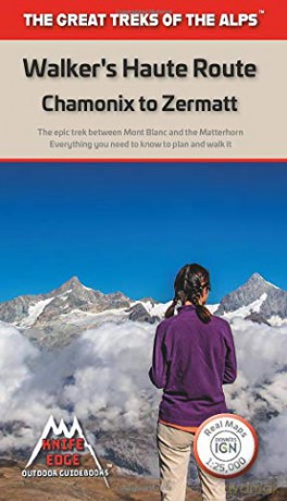 Walkers Haute Route: Chamonix to Zermatt - Real IGN/SwissTopo Maps - 1:25,000/1:50,000 (The Great Treks of the Alps) - Andrew McCluggage [KSIĄŻKA]