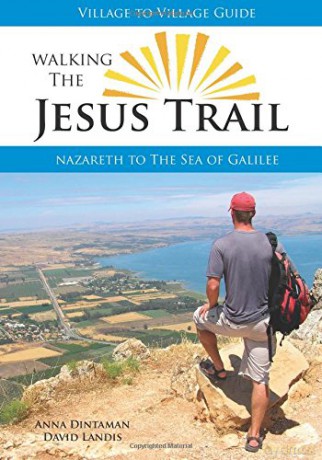 Walking the Jesus Trail - Nazareth to the Sea of Galilee - Anna Dintaman [KSIĄŻKA]