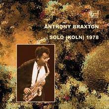 Anthony Braxton: Anthony Braxton Solo (Koln) 1978 [CD]