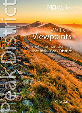 Walks to Viewpoints (Top 10 Walks): Walks to the most stunning views in the Peak District (Peak District: Top 10 Walks) - Chiz Dakin [KSIĄŻKA]