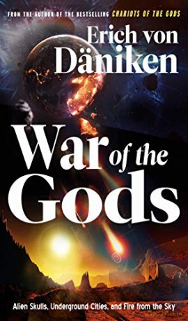 War of the Gods: Alien Skulls, Underground Cities, and Fire from the Sky - Erich von Daniken [KSIĄŻKA]