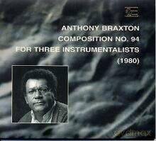 Anthony Braxton: Composition No. 94 For Three Instrumetalist [CD]