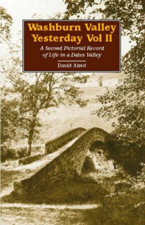 Washburn Valley Yesterday: v. 2: A Second Pictorial Record of Life in a Dales Valley - David Alred [KSIĄŻKA]