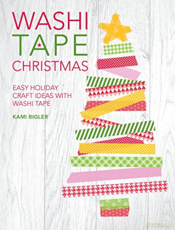 Washi Tape Christmas: Easy Holiday Craft Ideas with Washi Tape - Kami Bigler [KSIĄŻKA]