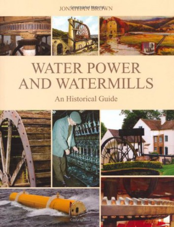 Water Power and Watermills: An Historical Guide - Jonathan Brown [KSIĄŻKA]
