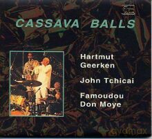 Hartmut Geerken, John Tchicai, Famoudou Don Moye: Cassava Balls (at Praxis '85) [CD]