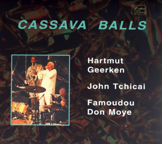 Hartmut Geerken, John Tchicai, Famoudou Don Moye: Cassava Balls (at Praxis '85) [CD]