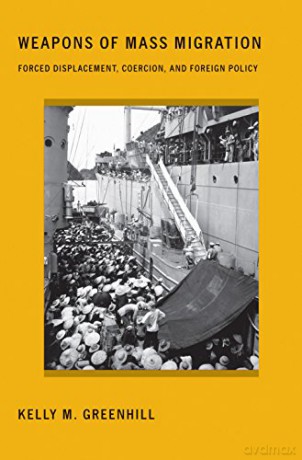 Weapons of Mass Migration: Forced Displacement, Coercion, and Foreign Policy (Cornell Studies in Security Affairs) - Kelly M. Greenhill [KSIĄŻKA]