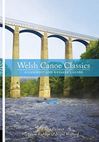 Welsh Canoe Classics: A Canoeist and Kayaker's Guide - Eddie Palmer [KSIĄŻKA]