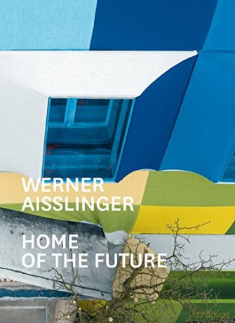 Werner Aisslinger: Home of the Future - Thomas Edelmann [KSIĄŻKA]