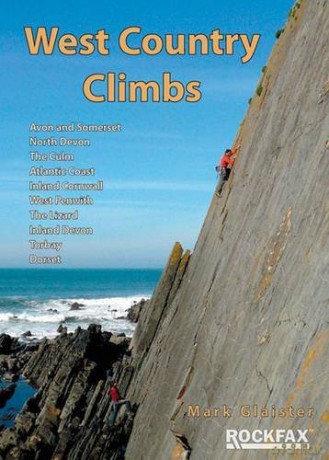 West Country Climbs: Avon and Somerset, North Devon, the Culm, Atlantic Coast, Inland Cornwall, West Penwith, the Lizard, Inland Devon, Torbay, Dorset: Rock Climbing Guide - Mark Glaister [KSIĄŻKA]