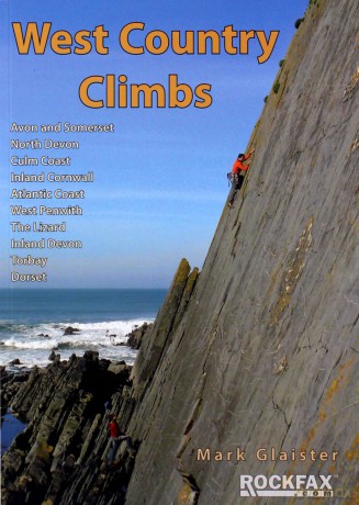 West Country Climbs: Avon and Somerset, North Devon, the Culm, Atlantic Coast, Inland Cornwall, West Penwith, the Lizard, Inland Devon, Torbay, Dorset: Rock Climbing Guide - Mark Glaister [KSIĄŻKA]