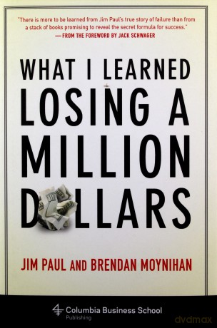 What I Learned Losing a Million Dollars (Columbia Business School Publishing) - Jim Paul [KSIĄŻKA]