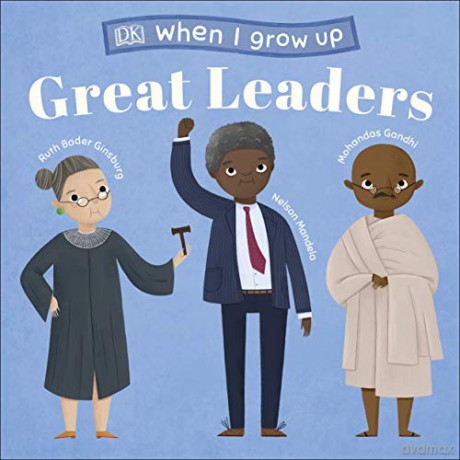 When I Grow Up - Great Leaders: Kids Like You that Became Inspiring Leaders [KSIĄŻKA]
