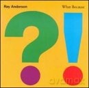Ray Anderson: What Because [CD]
