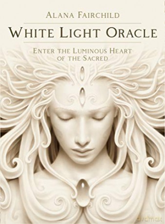 White Light Oracle: Enter the Luminous Heart of the Sacred - Alana Fairchild [KSIĄŻKA]