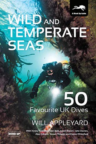 Wild and Temperate Seas: 50 Favourite UK Dives - Will Appleyard [KSIĄŻKA]