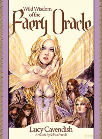 Wild Wisdom Of The Faery Oracle New Edition: Oracle Card and Book Set, 47 full Colour Cards and Guidebook (Oracle Cards) - Lucy Cavendish [KSIĄŻKA]