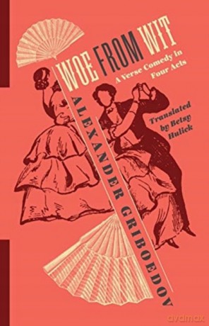 Woe from Wit: A Verse Comedy in Four Acts (Russian Library) - Elizabeth Hulick [KSIĄŻKA]
