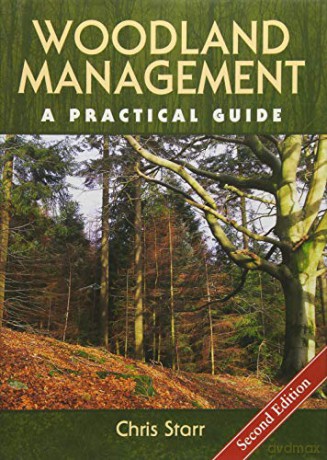 Woodland Management: A Practical Guide - Second Edition - Chris Starr [KSIĄŻKA]
