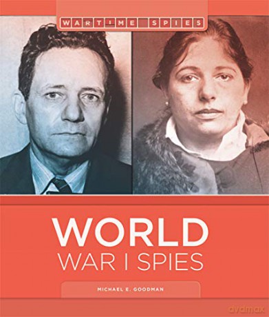 World War I Spies (Wartime Spies) - Michael E Goodman [KSIĄŻKA]