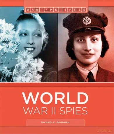 World War II Spies (Wartime Spies) - Michael E Goodman [KSIĄŻKA]