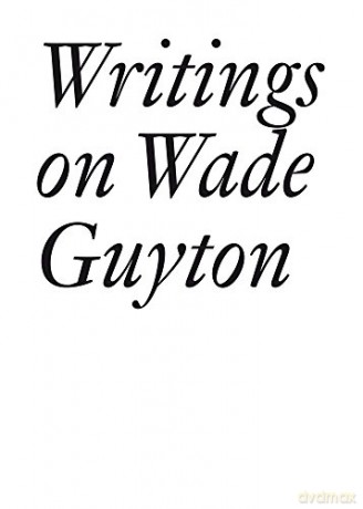 Writings on Wade Guyton (Documents Series) - Daniel Baumann [KSIĄŻKA]