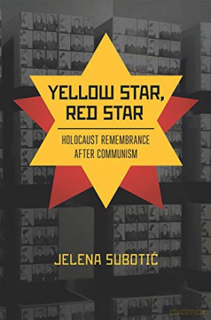 Yellow Star, Red Star: Holocaust Remembrance after Communism - Jelena Suboti [KSIĄŻKA]