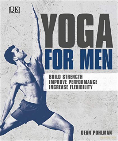 Yoga For Men: Build Strength, Improve Performance, Increase Flexibility - Dean Pohlman [KSIĄŻKA]