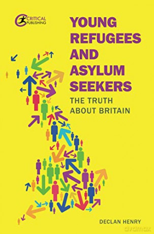 Young Refugees and Asylum Seekers: The Truth about Britain - Declan Henry [KSIĄŻKA]